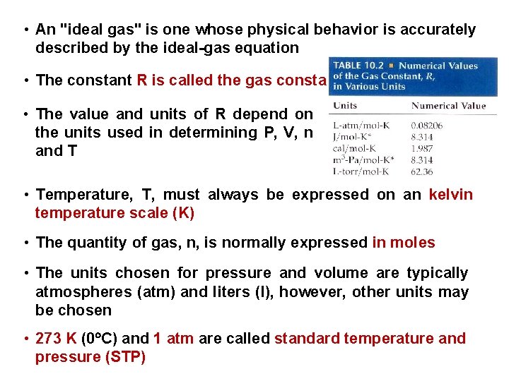  • An "ideal gas" is one whose physical behavior is accurately described by