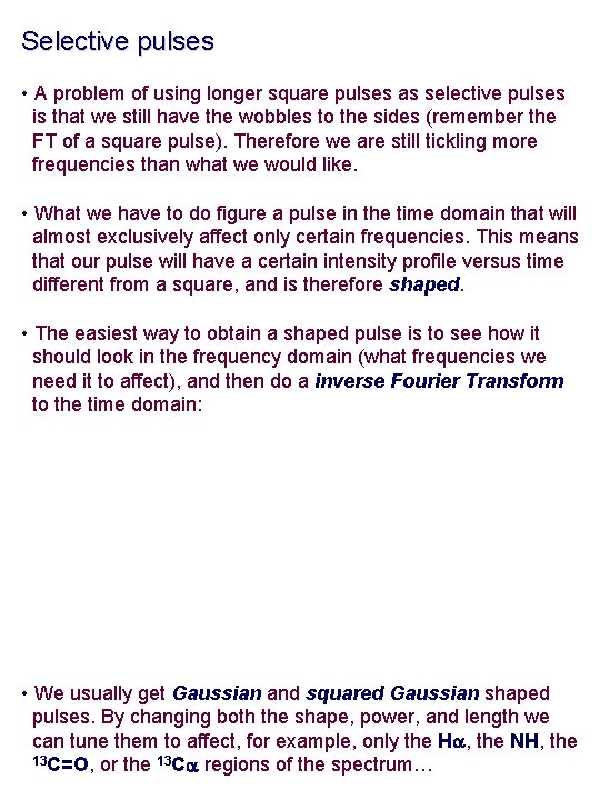 Selective pulses • A problem of using longer square pulses as selective pulses is