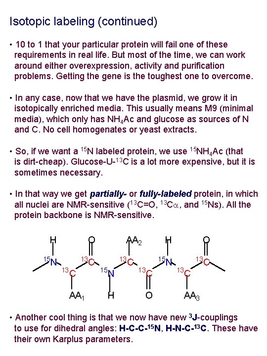 Isotopic labeling (continued) • 10 to 1 that your particular protein will fail one