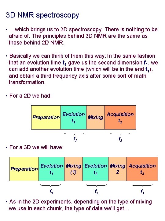 3 D NMR spectroscopy • …which brings us to 3 D spectroscopy. There is