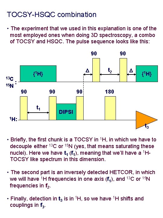 TOCSY-HSQC combination • The experiment that we used in this explanation is one of