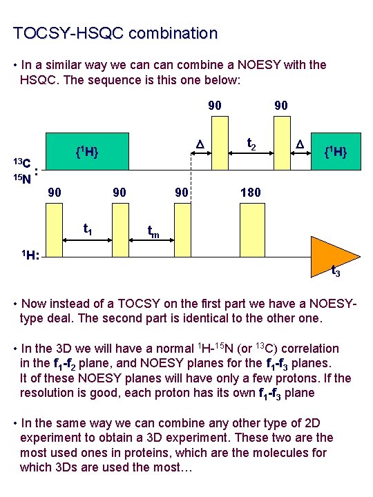 TOCSY-HSQC combination • In a similar way we can combine a NOESY with the