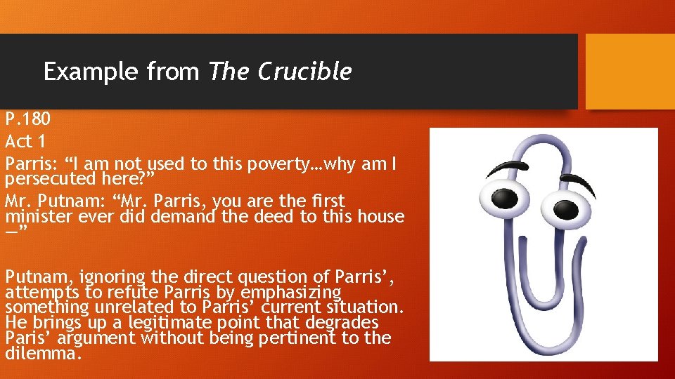 Example from The Crucible P. 180 Act 1 Parris: “I am not used to