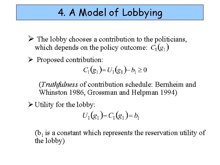 4. A Model of Lobbying Ø The lobby chooses a contribution to the politicians,