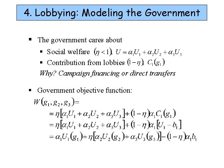 4. Lobbying: Modeling the Government § The government cares about § Social welfare §