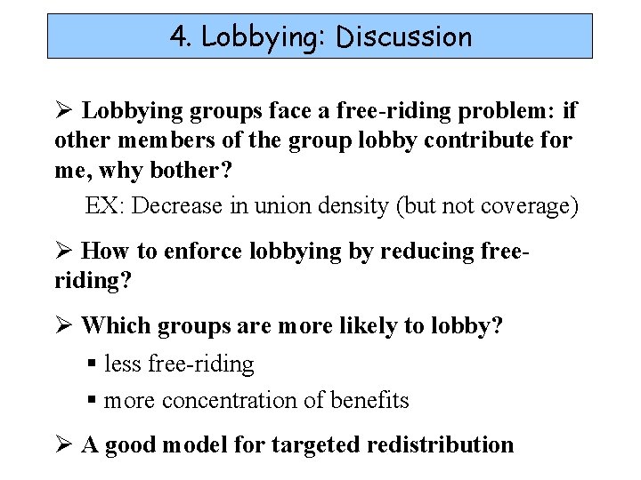 4. Lobbying: Discussion Ø Lobbying groups face a free-riding problem: if other members of