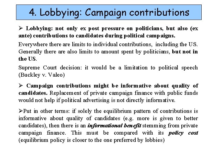 4. Lobbying: Campaign contributions Ø Lobbying: not only ex post pressure on politicians, but