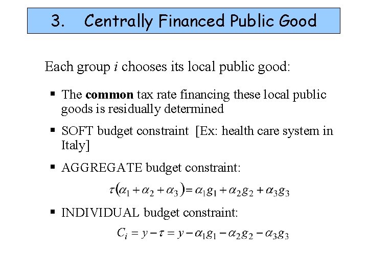 3. Centrally Financed Public Good Each group i chooses its local public good: §