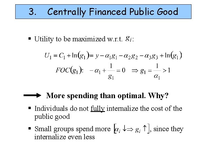 3. Centrally Financed Public Good § Utility to be maximized w. r. t. :