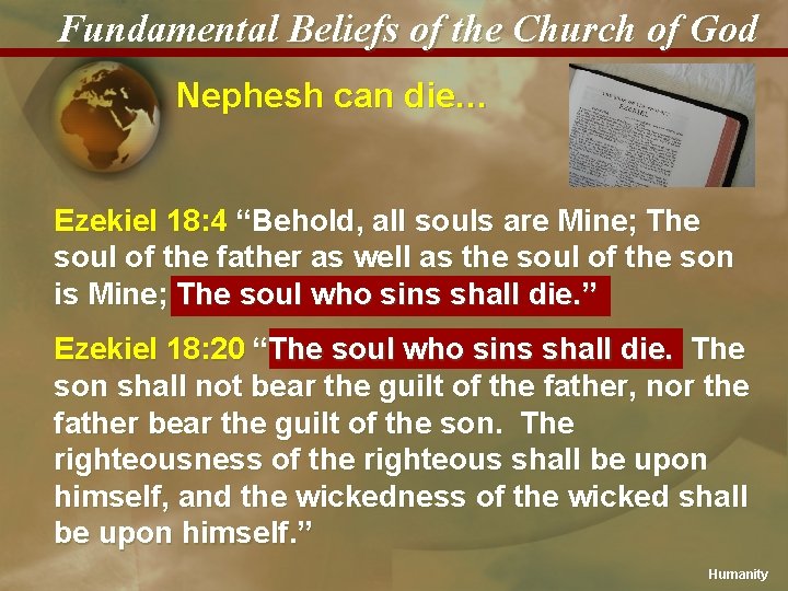 Fundamental Beliefs of the Church of God Nephesh can die… Ezekiel 18: 4 “Behold,