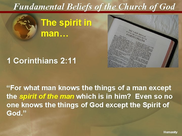 Fundamental Beliefs of the Church of God The spirit in man… 1 Corinthians 2: