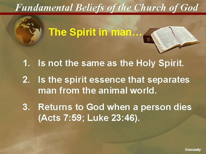 Fundamental Beliefs of the Church of God The Spirit in man… 1. Is not
