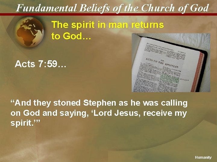 Fundamental Beliefs of the Church of God The spirit in man returns to God…
