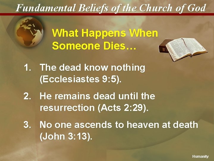Fundamental Beliefs of the Church of God What Happens When Someone Dies… 1. The