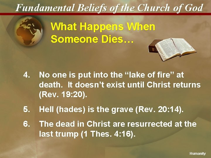 Fundamental Beliefs of the Church of God What Happens When Someone Dies… 4. No