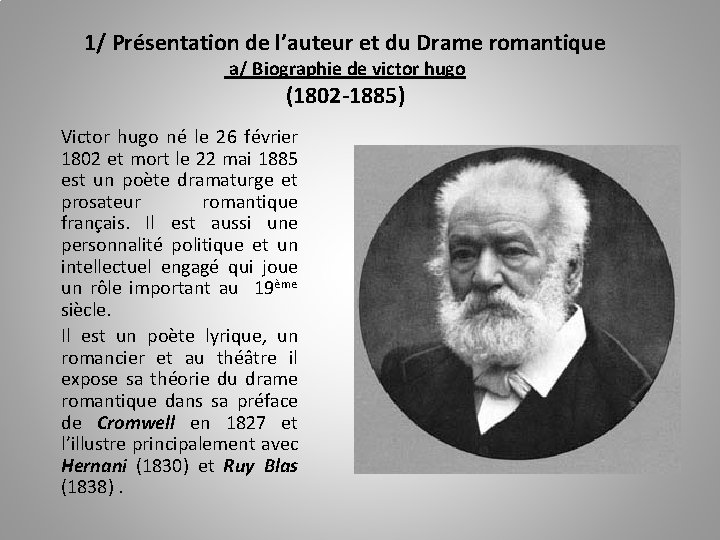 1/ Présentation de l’auteur et du Drame romantique a/ Biographie de victor hugo (1802