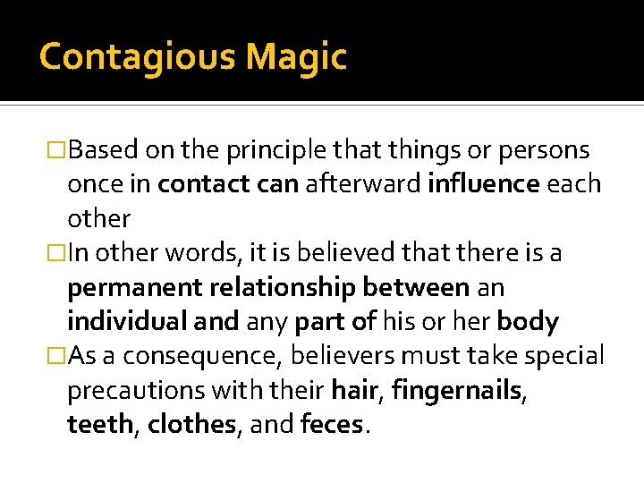 Contagious Magic �Based on the principle that things or persons once in contact can