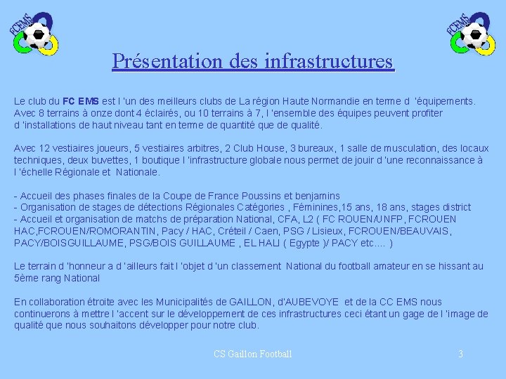 Présentation des infrastructures Le club du FC EMS est l ’un des meilleurs clubs