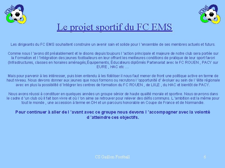 Le projet sportif du FC EMS Les dirigeants du FC EMS souhaitent construire un