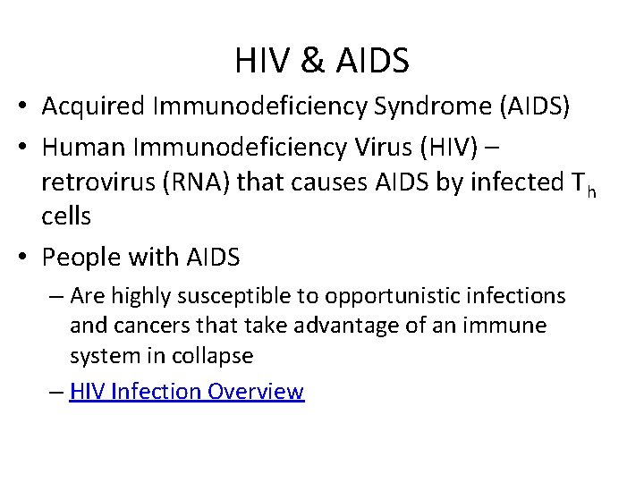 HIV & AIDS • Acquired Immunodeficiency Syndrome (AIDS) • Human Immunodeficiency Virus (HIV) –