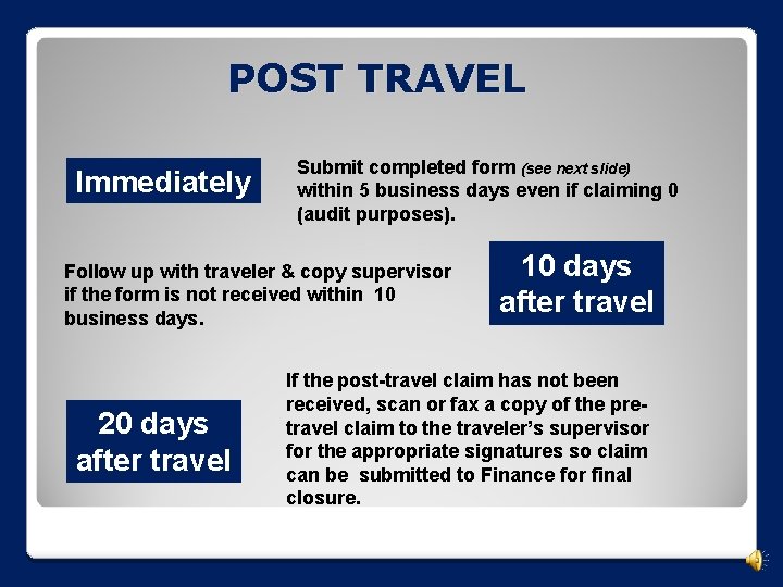 POST TRAVEL Immediately Submit completed form (see next slide) within 5 business days even