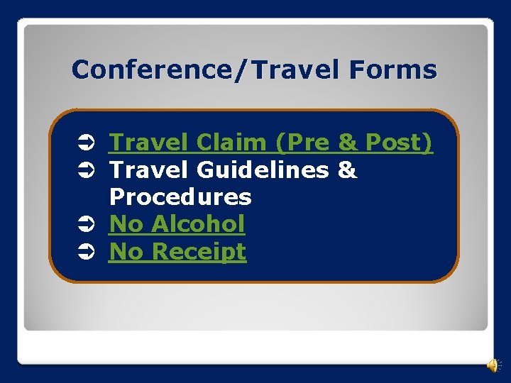 Conference/Travel Forms Travel Claim (Pre & Post) Travel Guidelines & Procedures No Alcohol No