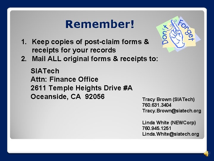 Remember! 1. Keep copies of post-claim forms & receipts for your records 2. Mail