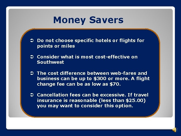 Money Savers Do not choose specific hotels or flights for points or miles Consider