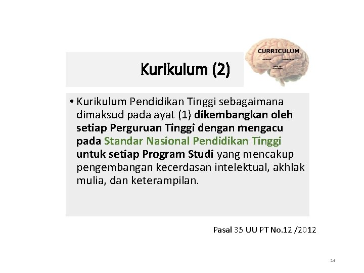 Kurikulum (2) • Kurikulum Pendidikan Tinggi sebagaimana dimaksud pada ayat (1) dikembangkan oleh setiap