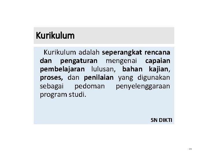 Kurikulum adalah seperangkat rencana dan pengaturan mengenai capaian pembelajaran lulusan, bahan kajian, proses, dan