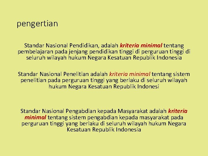 pengertian Standar Nasional Pendidikan, adalah kriteria minimal tentang pembelajaran pada jenjang pendidikan tinggi di