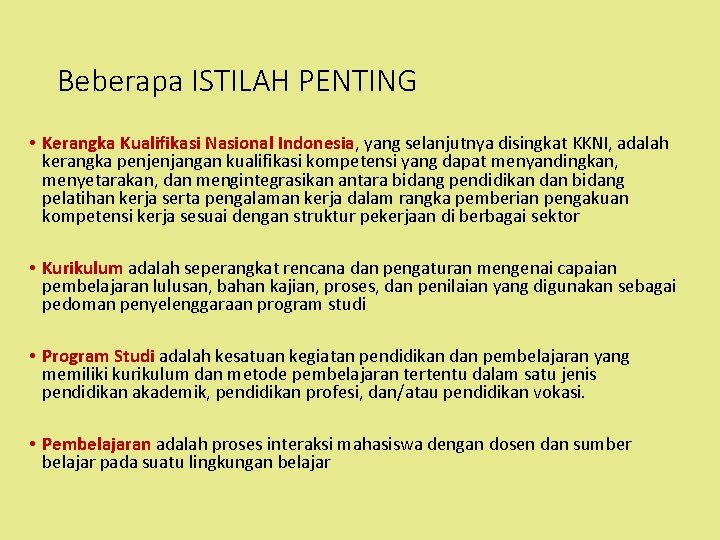 Beberapa ISTILAH PENTING • Kerangka Kualifikasi Nasional Indonesia, yang selanjutnya disingkat KKNI, adalah kerangka