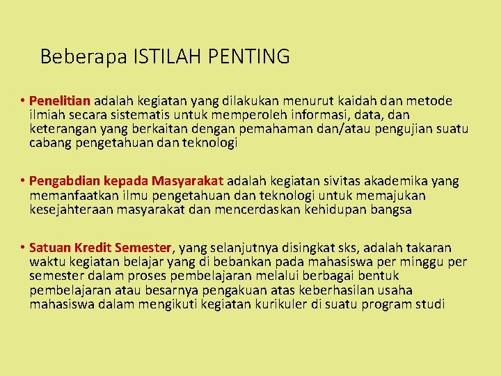 Beberapa ISTILAH PENTING • Penelitian adalah kegiatan yang dilakukan menurut kaidah dan metode ilmiah