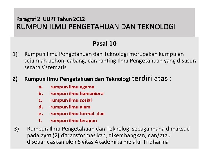 Paragraf 2 UUPT Tahun 2012 RUMPUN ILMU PENGETAHUAN DAN TEKNOLOGI Pasal 10 1) Rumpun