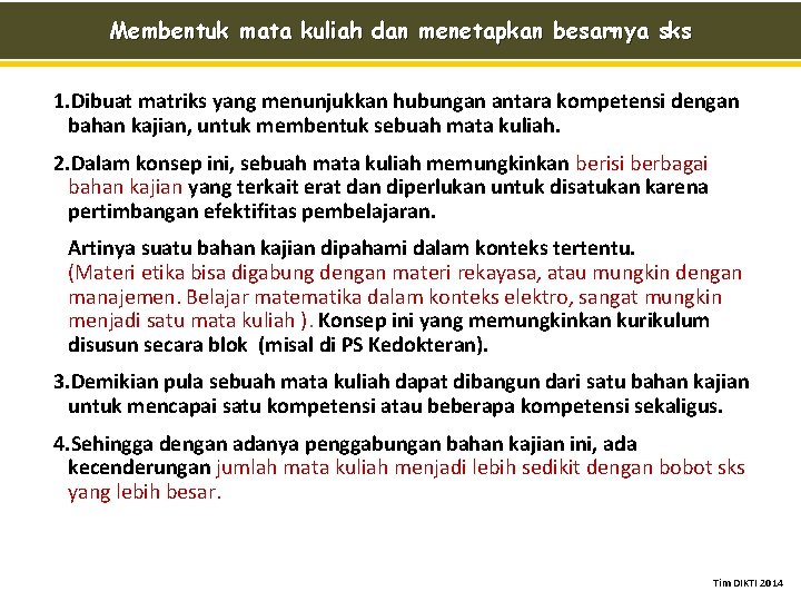 Membentuk mata kuliah dan menetapkan besarnya sks 1. Dibuat matriks yang menunjukkan hubungan antara