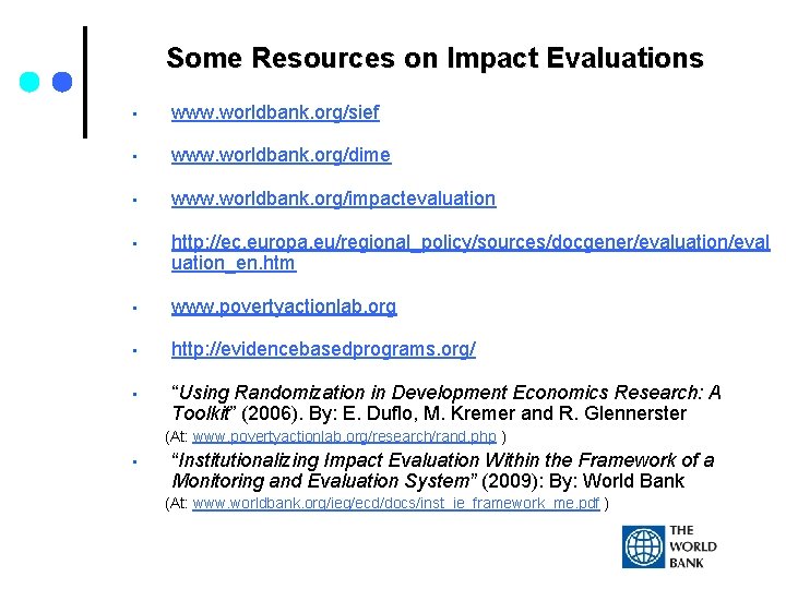 Some Resources on Impact Evaluations • www. worldbank. org/sief • www. worldbank. org/dime •