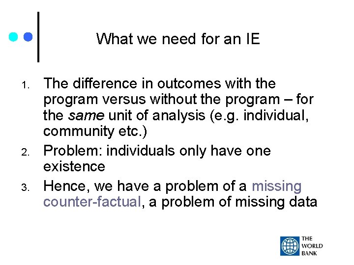 What we need for an IE 1. 2. 3. The difference in outcomes with