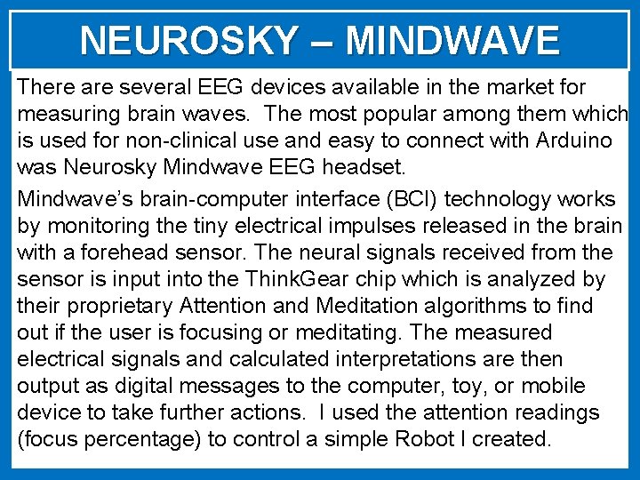 NEUROSKY – MINDWAVE There are several EEG devices available in the market for measuring