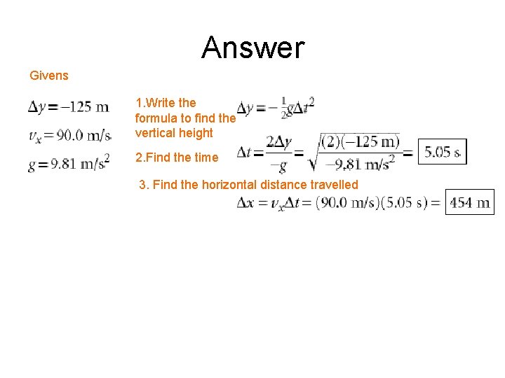 Answer Givens 1. Write the formula to find the vertical height 2. Find the