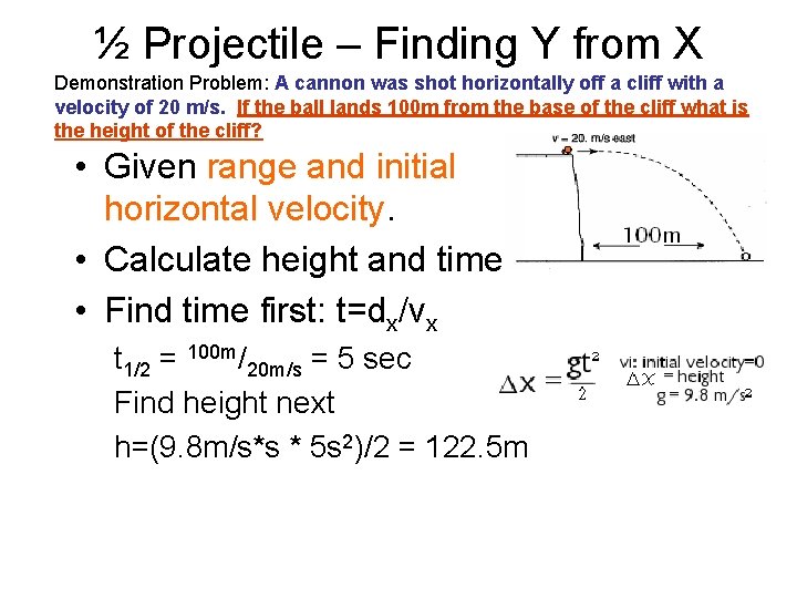½ Projectile – Finding Y from X Demonstration Problem: A cannon was shot horizontally