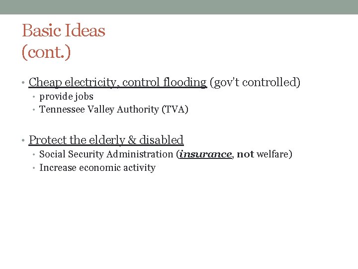 Basic Ideas (cont. ) • Cheap electricity, control flooding (gov’t controlled) • provide jobs