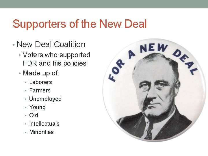 Supporters of the New Deal • New Deal Coalition • Voters who supported FDR