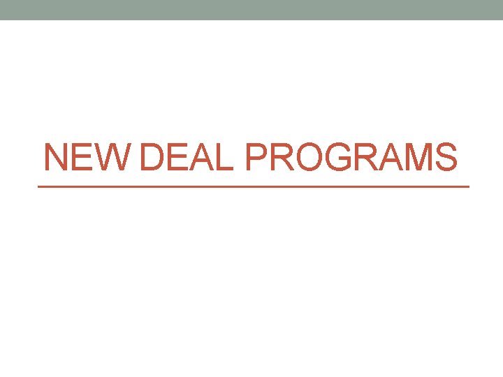 NEW DEAL PROGRAMS 