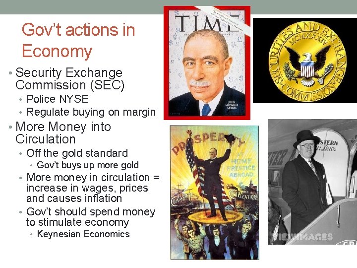 Gov’t actions in Economy • Security Exchange Commission (SEC) • Police NYSE • Regulate