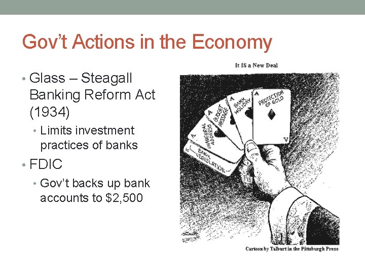 Gov’t Actions in the Economy • Glass – Steagall Banking Reform Act (1934) •