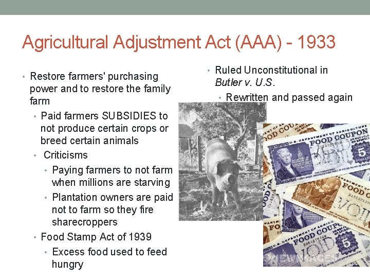 Agricultural Adjustment Act (AAA) - 1933 • Restore farmers' purchasing power and to restore