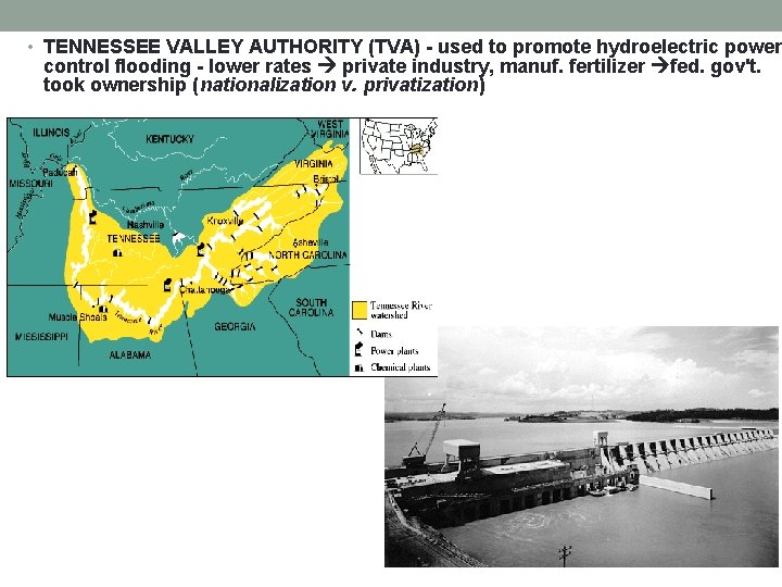  • TENNESSEE VALLEY AUTHORITY (TVA) - used to promote hydroelectric power, control flooding
