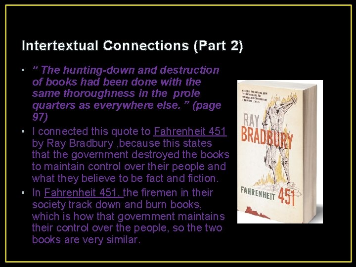 Intertextual Connections (Part 2) • “ The hunting-down and destruction of books had been