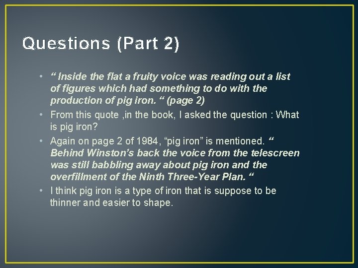 Questions (Part 2) • “ Inside the flat a fruity voice was reading out