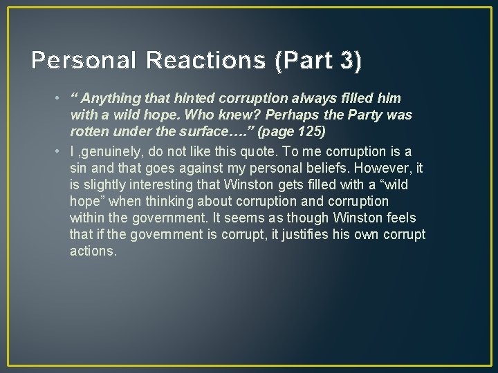 Personal Reactions (Part 3) • “ Anything that hinted corruption always filled him with